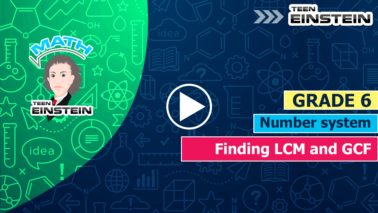 Finding LCM and GCF Number System-Common Factors Finding LCM and GCF
